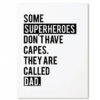 Ansichtkaart - Some superheroes don't have capes. They are called DAD