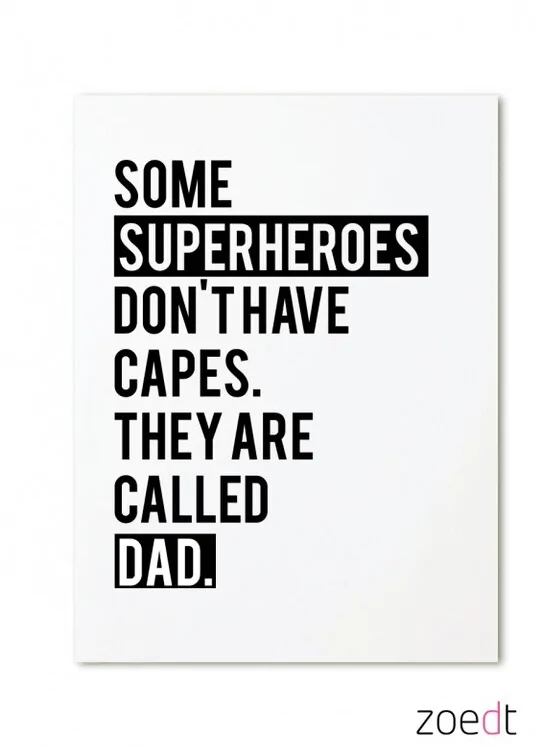 Ansichtkaart - Some superheroes don't have capes. They are called dad.